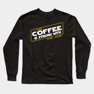 Strong Coffee Long Sleeve T-Shirt